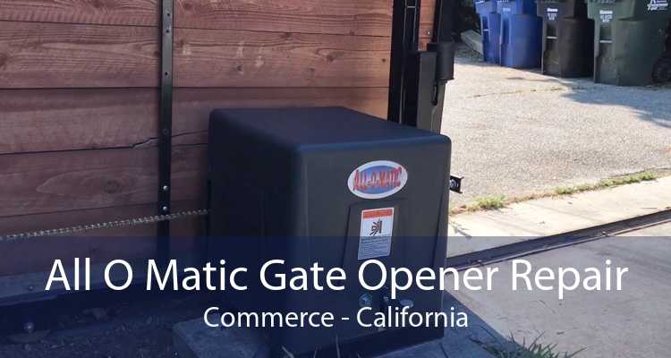 All O Matic Gate Opener Repair Commerce - California