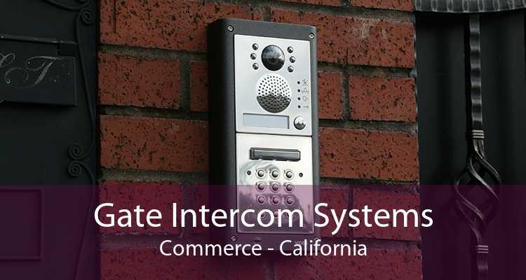 Gate Intercom Systems Commerce - California