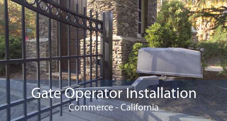 Gate Operator Installation Commerce - California